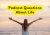 Podcast Questions About Life