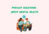 Podcast Questions About Mental Health