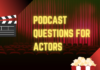 Podcast Questions For Actors