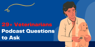29+ Veterinarians Podcast Questions to Ask