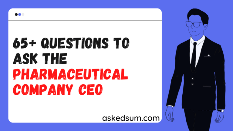 65-questions-to-ask-the-pharmaceutical-company-ceo-askedsum