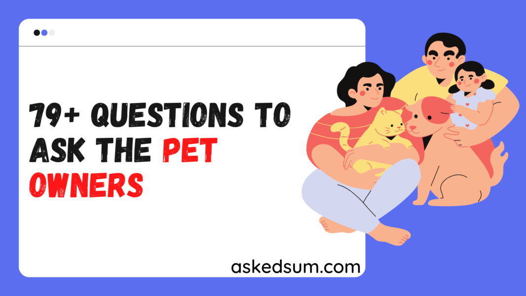 Questions to ask the Pet owners
