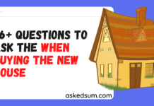 Questions to ask the When Buying the new house