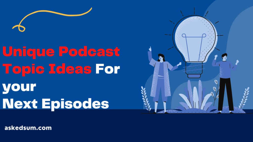 71-unique-podcast-topic-ideas-about-tech-funny-women-etc-for-your