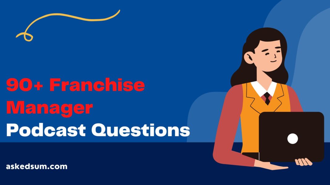 Franchise Manager Podcast Questions