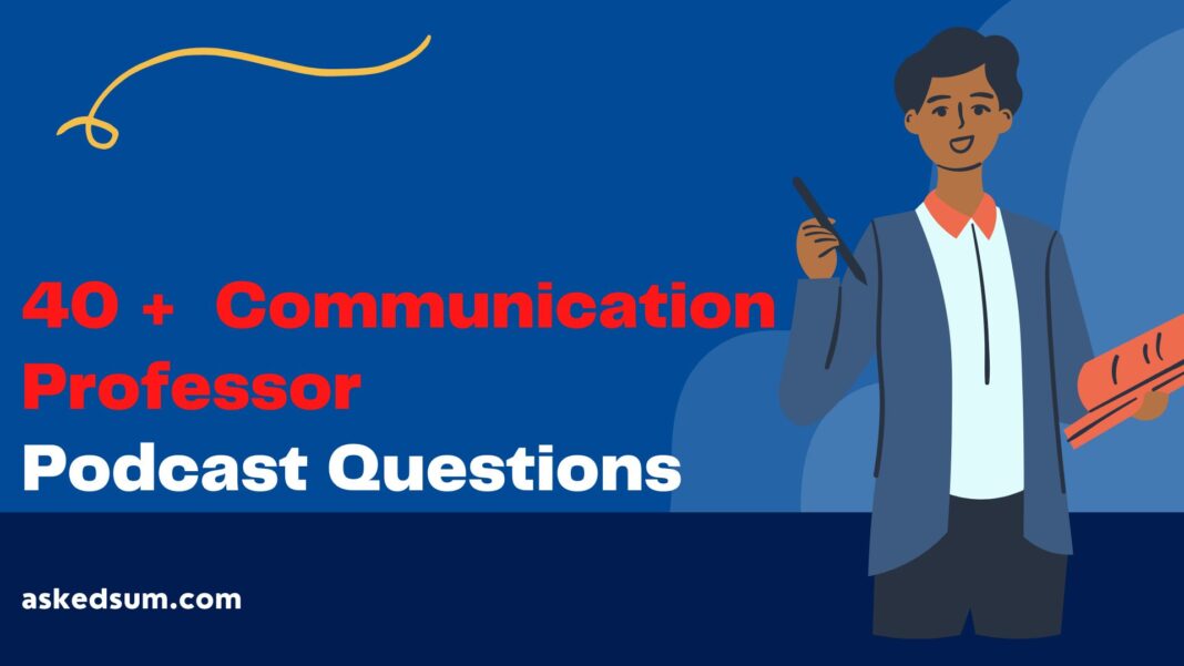Communication Professor podcast Questions