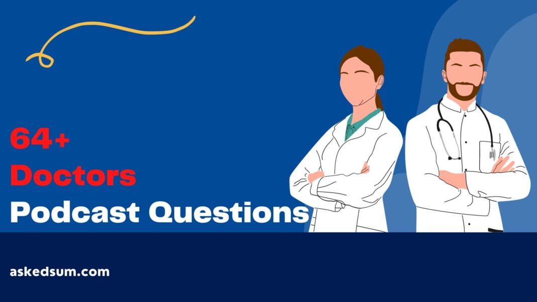 Doctors podcast questions to ask