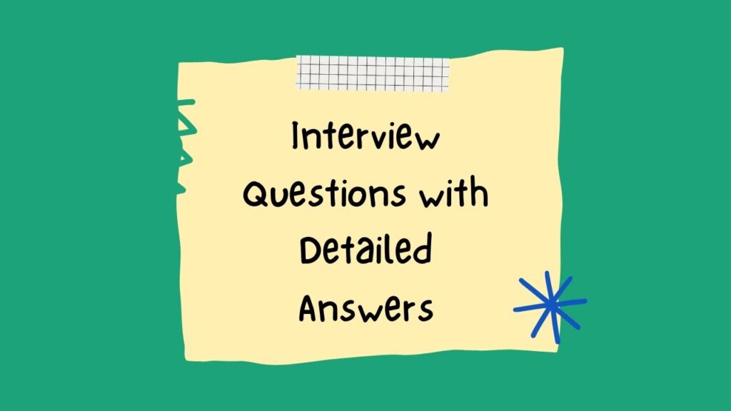 Interview Questions with Detailed Answers