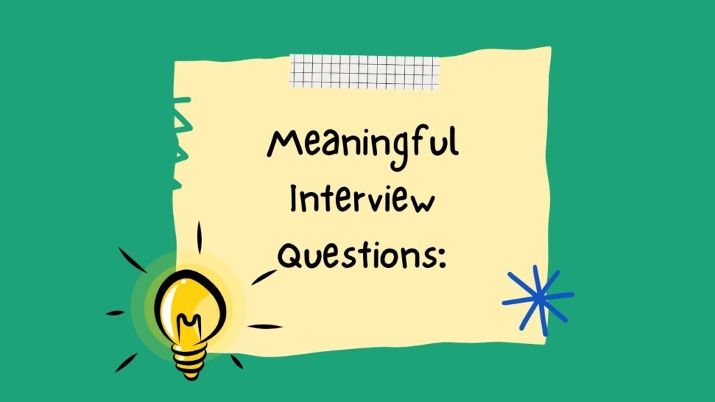 Meaningful Interview Questions: