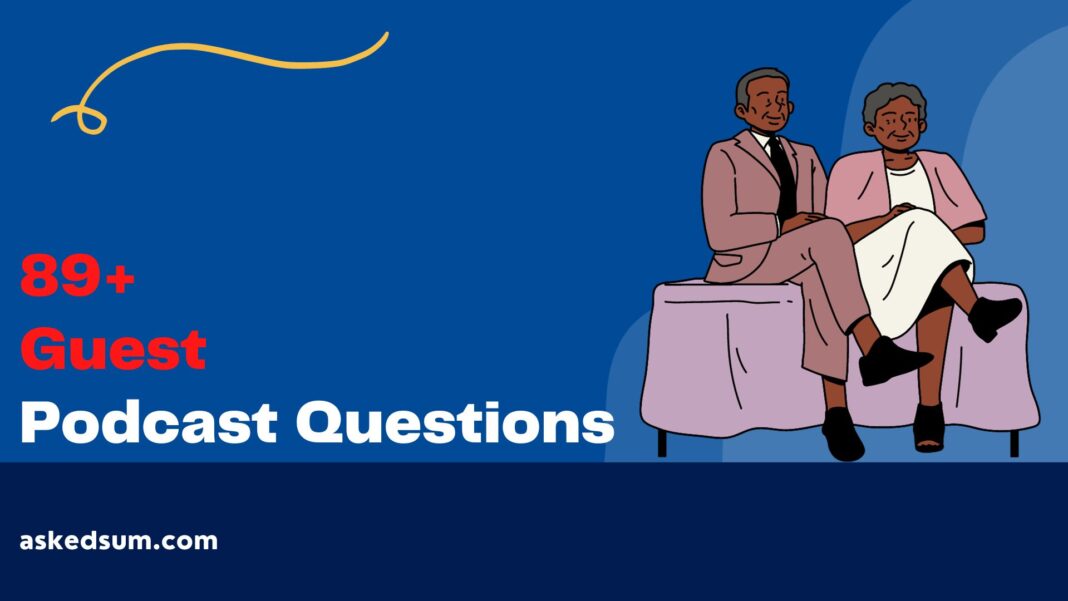 Podcast Questions to ask Guests