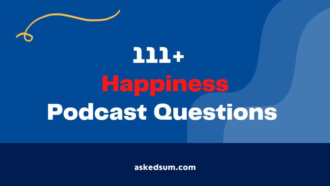 Happiness Podcast Questions