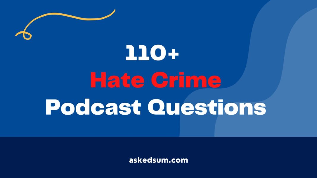 Hate Crime Podcast Questions