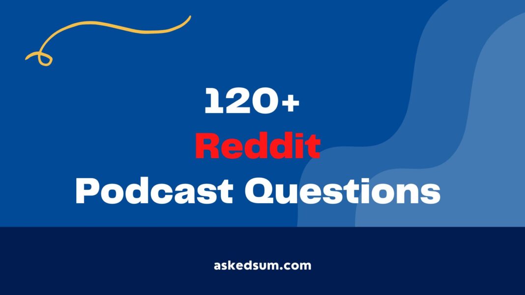 Reddit Podcast Questions