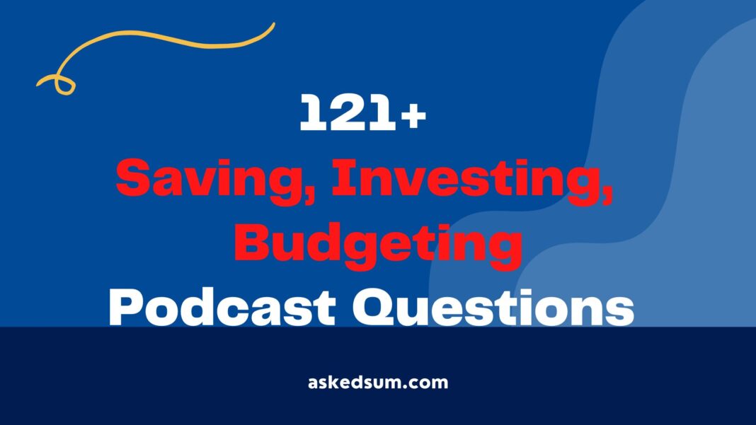 Saving, Investing, and Budgeting Podcast Questions