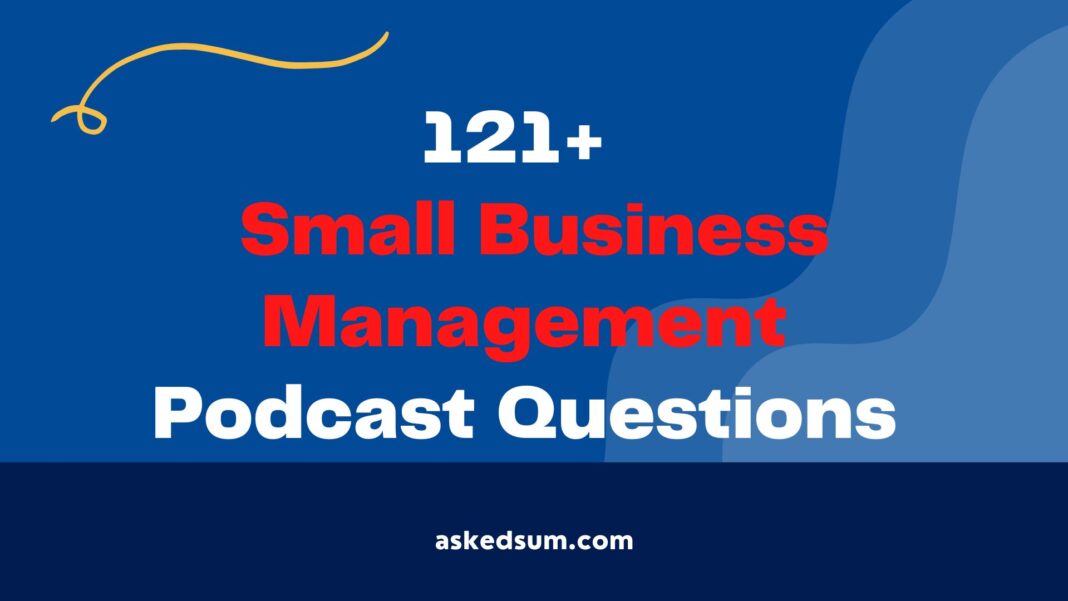 Small Business Management Podcast Questions