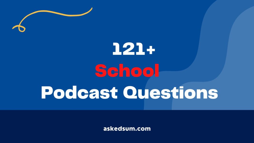 School Podcast Questions